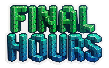 Bold green and blue block letter sticker with FINAL HOURS statement, striking retail promo offer on transparent background.