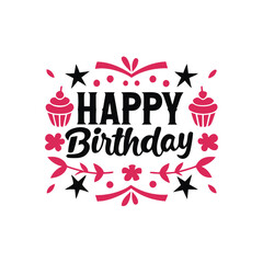 happy birthday, birthday greeting, typography, text, lettering, celebration, party, festive, cupcakes, stars, flowers, floral, graphic design, illustration, black, pink, white, congratulation, event, 
