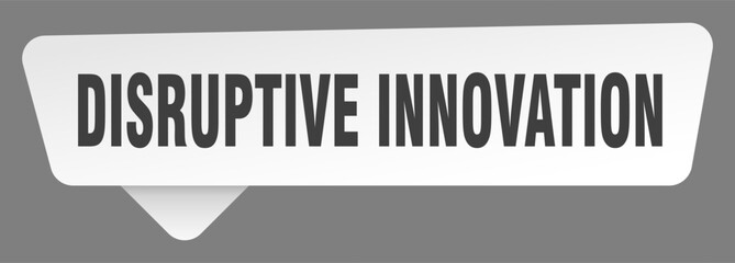 disruptive innovation sign. disruptive innovation white sticker isolated on gray background