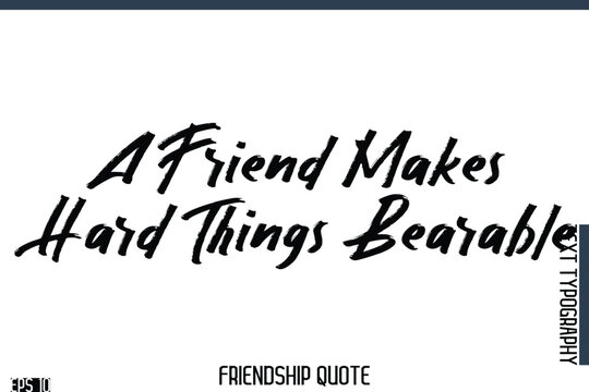 A Friend Makes Hard Things Bearable   -Famous Friendship Quote Brush Lettering Typography Text Design