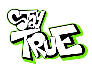graffiti stay true, letter stay true with a cool simple graffiti pattern
