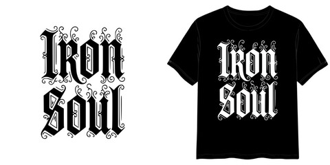 IRON SOUL text in Gothic Black Font style, two variants of the inscription design in black on a transparent background and in white on the background of a mock-up T-shirt 