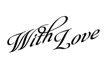 With Love - with love words, calligraphy, script lettering. Handwritten calligraphic text card vector illustration, isolated on white background
