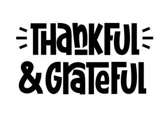 Thankful and Grateful Phrase. Vector Hand Lettering of Thanksgiving Day Quote.