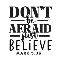 don't be afraid just believe