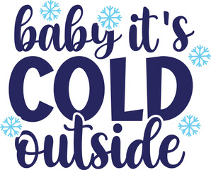Baby It’s Cold Outside Christmas Funny T-Shirt Design | Holiday Quote SVG for Santa Squad & Family Matching Pajama Outfit, Cute Festive Typography Artwork and Gift Idea for Winter Celebration