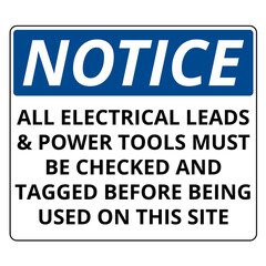 All electrical leads and power tools must be checked and tagged before being used on this site