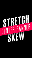Skew Stretch Center Banner Text Vertical
