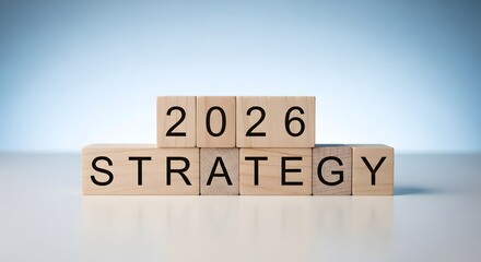 Wooden blocks displaying the year 2026 and the word strategy