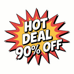 Explosive Hot Deal Announcement Graphic with 90% Off Discount and Bold Typography for Promotion and Sales Announcement against a white background
