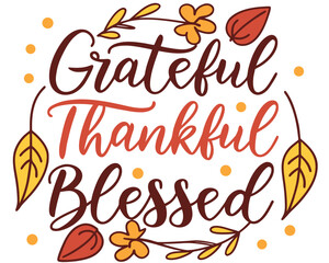 Grateful, Thankful, Blessed – autumn quote hand lettering vector isolated on white background