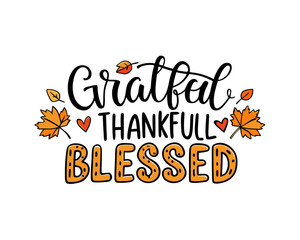 Grateful, Thankful, Blessed – autumn quote hand lettering vector isolated on white background
