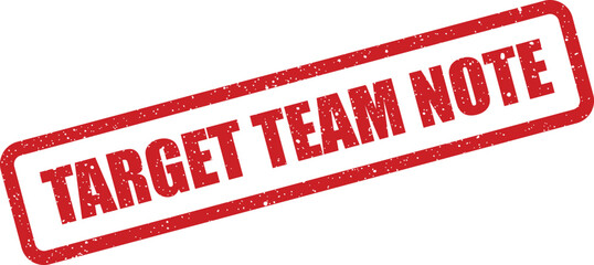 A distressed red rubber stamp featuring the words TARGET TEAM NOTE in bold uppercase letters for business communication materials or project management needs