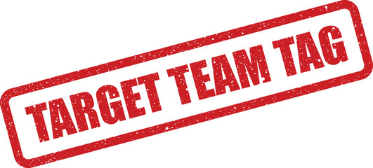 An aged red rectangular rubber stamp illustration presenting the phrase TARGET TEAM TAG suitable for identification marking or categorizing project elements