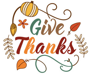 Give Thanks calligraphy lettering, rustic holiday design isolated on white background