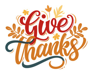 Give Thanks calligraphy lettering, rustic holiday design isolated on white background