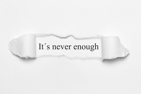 It&acute;s never enough	
