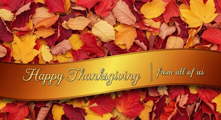 Happy thanksgiving message on a golden ribbon overlaid on a vibrant background of colorful autumn fall leaves, perfect for holiday greetings