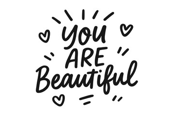 You are beautiful lettering card. Hand drawn motivational quote. Modern rough linear calligraphy isolated on white background. Compliment for women. Self-love affirmation.