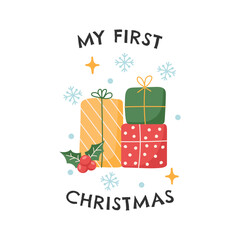 My first Christmas with gift boxes. Design for t-shirt, postcard, sticker, invitation, print, poster. Vector illustration.	