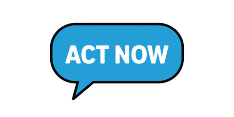 Blue speech bubble with white text act now