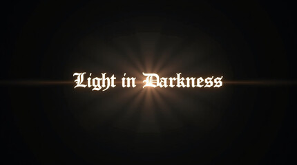 A beacon of hope, the phrase light in darkness glows with ethereal radiance against a deep black backdrop, symbolizing resilience, guidance, and the enduring power of hope amidst adversity