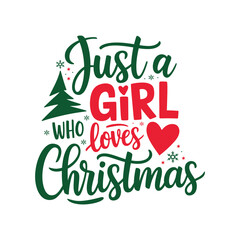 Fototapeta premium Just a girl who loves christmas t shirt design