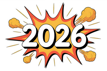 Dynamic comic style illustration showcases "2026" with explosive bursts, conveying energy and a new era.