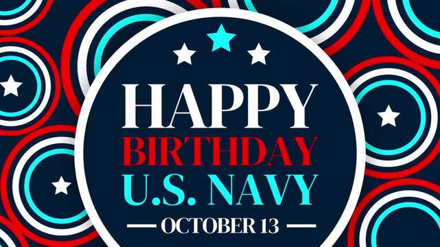 Happy Birthday U.S. Navy 4k animation in blue and red patriotic color with stars and circles. October 13 is celebrated as Navy Birthday in the U.S. every year