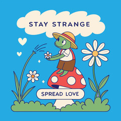 Frog on mushroom with flowers says stay strange spread love