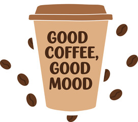 Vector Illustration of a Happy Coffee Mug with 'GOOD COFFEE GOOD MOOD' Text: Positive Vibes, Happiness, and Beverage Graphic