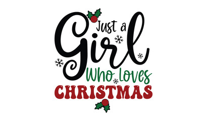 Just a Girl Who Loves Christmas T-Shirt Design