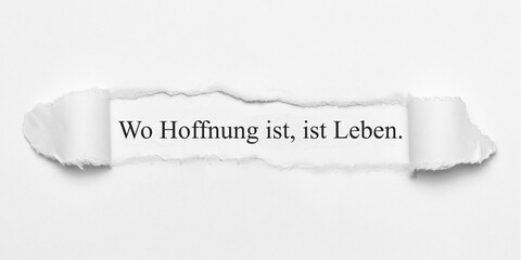 Wo Hoffnung ist, ist Leben.	
