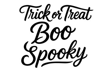 Hand-lettered Halloween typography: Trick or Treat, Boo, Spooky. Black script on white calligraphic quote design for cards, posters, stickers, prints.