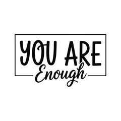 You are enough .Vector EPS