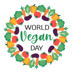 Colorful wreath of vegetables with World Vegan Day lettering in the center. Flat design for eco poster, vegan festival, and plant based lifestyle concept.