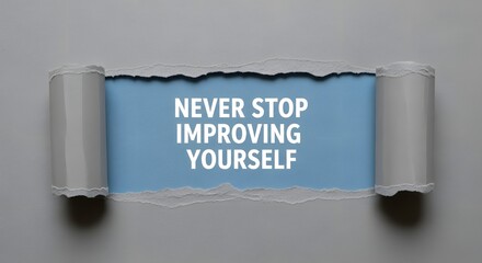 Inspiring message to always strive for personal growth and self-improvement with a unique paper tear reveal, perfect for motivation and development concepts