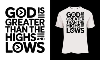 God is Greater Than the Highs and Lows – Minimalist Christian Symbol Typography T-Shirt Design