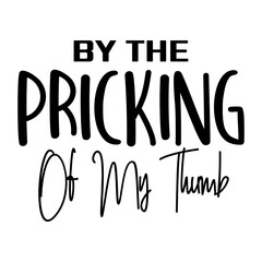 By The Pricking Of My Thumb svg 