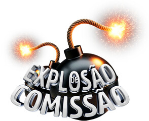 3D text "Explos&atilde;o de Comiss&atilde;o" (Commission Explosion) with burning bomb. Portuguese concept for high earnings and business success.
