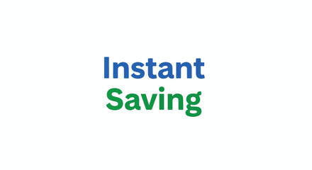 A visual statement promoting immediate financial savings with contrasting color fonts on a plain backdrop with focus on quick benefit promise
