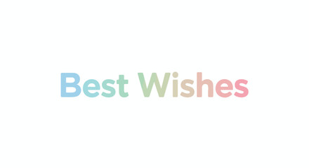 Pastel Typography Greeting: Soft Gradients and Gentle 'Best Wishes' on Plain Backgrounds Creates Pleasant Aesthetic for Various Purposes
