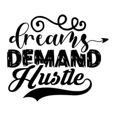 Obraz premium dreams demand hustle