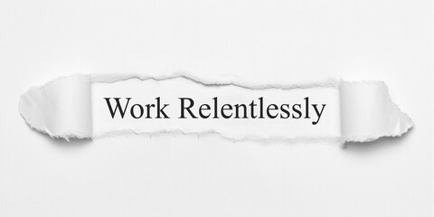 Work Relentlessly	
