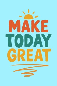 Colorful motivational quote make today great with sun illustration