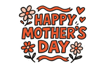 Obraz premium Playful Mother's Day Doodle. Happy Mother’s Day. bold doodle lettering, thick outline, playful marker vibe,