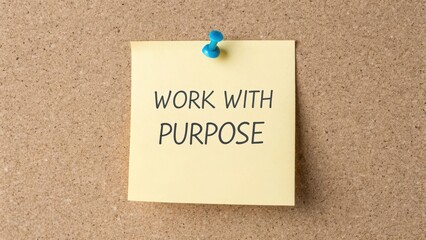 Motivational Sticky Note on Corkboard for Purposeful Work Inspiration
