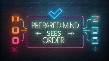 Neon Sign Art Highlighting Prepared Mind Sees Order Concept