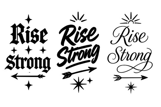 Rise Strong Typography. Rise Strong. Create a calligraphy lettering illustration of the phrase: Rise Strong.