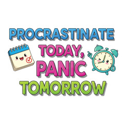 Vector art of procrastinate today, panic tomorrow with calendar